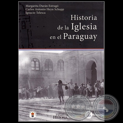 HISTORIA DE LA IGLESIA EN EL PARAGUAY - MARGARITA DURN ESTRAG, CARLOS ANTONIO HEYN SCHUPP, IGNACIO TELESCA - Ao 2017